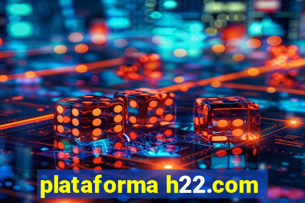 plataforma h22.com